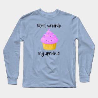 Don't Wrinkle My Sprinkle Long Sleeve T-Shirt